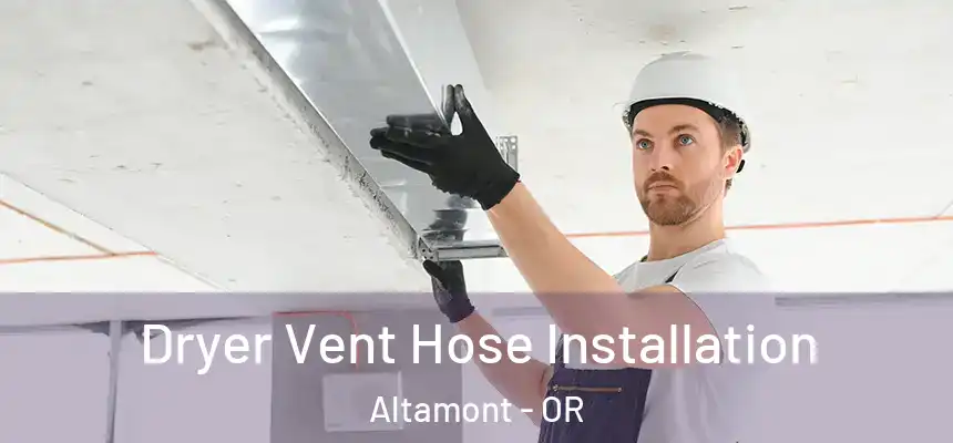  Dryer Vent Hose Installation Altamont - OR