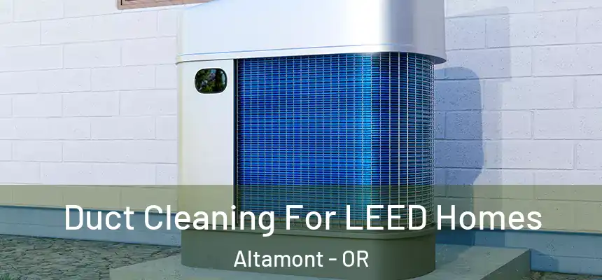  Duct Cleaning For LEED Homes Altamont - OR