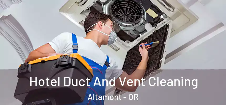  Hotel Duct And Vent Cleaning Altamont - OR