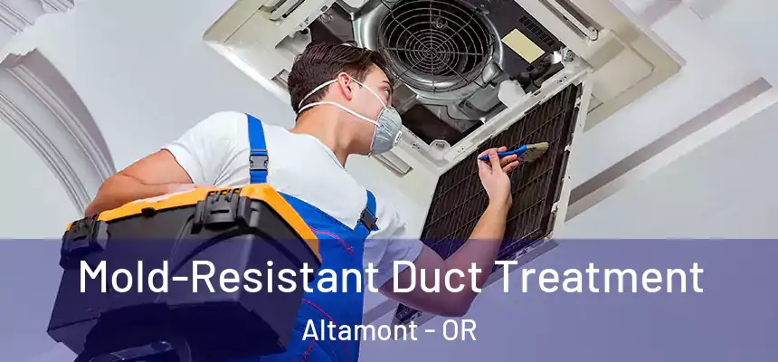 Mold-Resistant Duct Treatment Altamont - OR