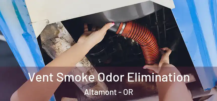 Vent Smoke Odor Elimination Altamont - OR